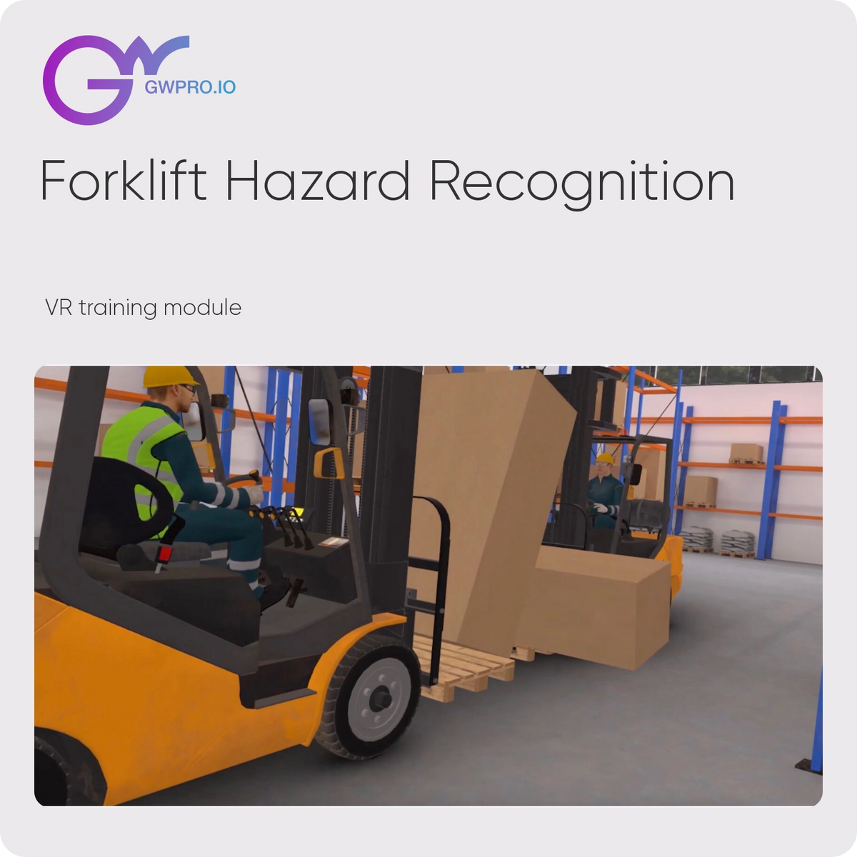 Forklift Hazard Recognition — VR training module; updated official GWPRO logo and training imagery