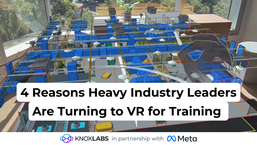 4 Reasons Heavy Industry Leaders Are Turning to VR for Training