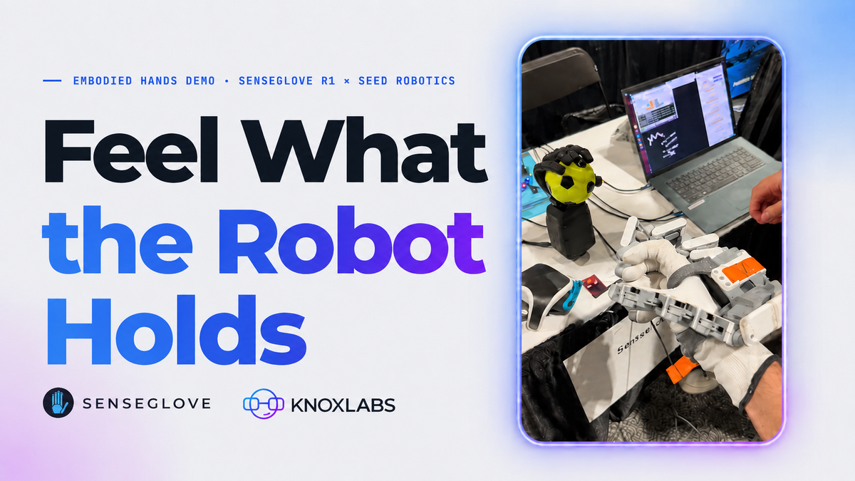 Feel What the Robot Holds: Embodied Hands Demo · SenseGlove R1 × Seed Robotics