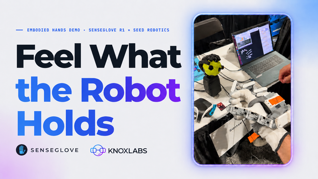 Feel What the Robot Holds: Embodied Hands Demo · SenseGlove R1 × Seed Robotics