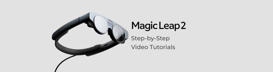 Mastering Magic Leap 2 with Step-by-Step Video Tutorials