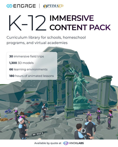 Knoxlabs offers the OptimaEd Content Pack for ENGAGE XR, a full #K12 curriculum library for schools, homeschool programs, and virtual academies.  180 hours of animated lessons, 30 field trips, 1,300 3D models, 66 learning environments.  No headsets yet? K